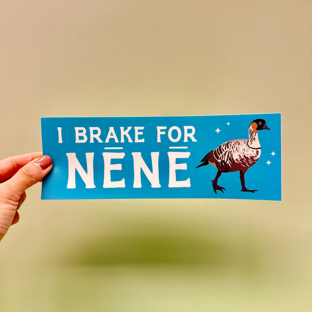 I brake for nēnē bumper sticker by LAULIMA
