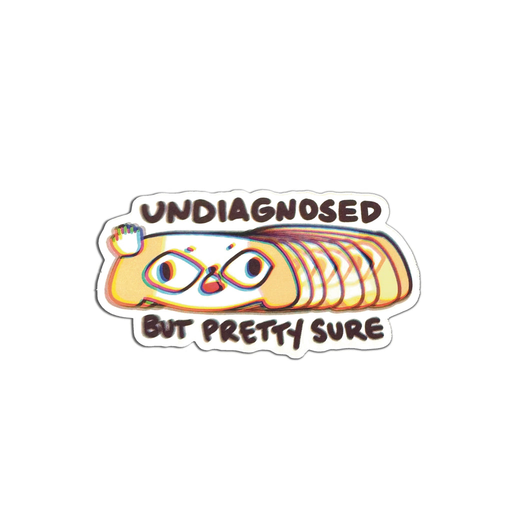 Undiagnosed But Pretty Sure Sticker
