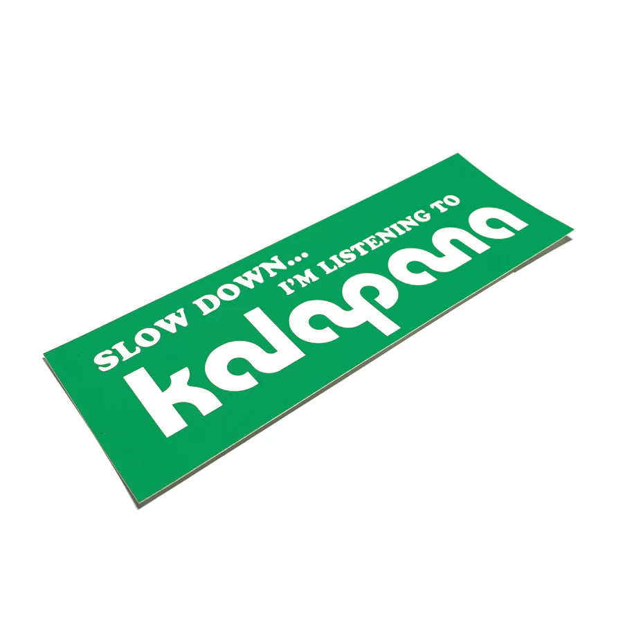 Slow Down... I’m Listening to Kalapana Bumper Sticker