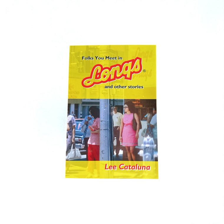 Folks You Meet in Longs & Other Short Stories by Lee Catalina
