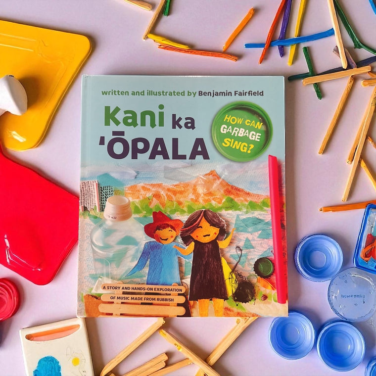 KANI KA ʻŌPALA: HOW CAN GARBAGE SING?
Written and Illustrated by Benjamin Fairfield