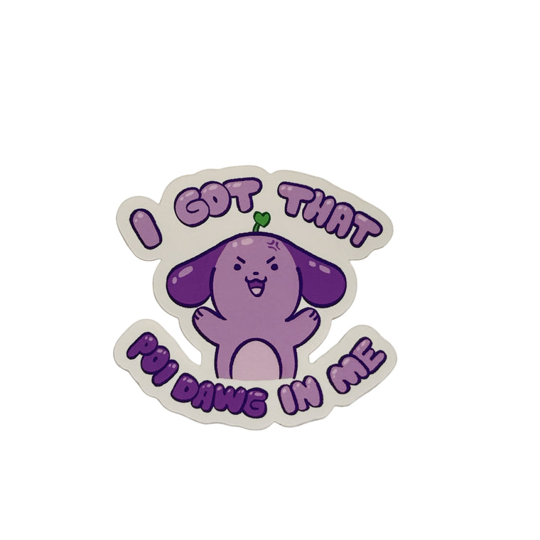 I Got That Poi Dawg in Me Sticker